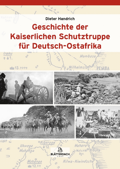 Geschichte der Kaiserlichen Schutztruppe f&uuml;r Deutsch-Ostafrika - Dieter Handrich