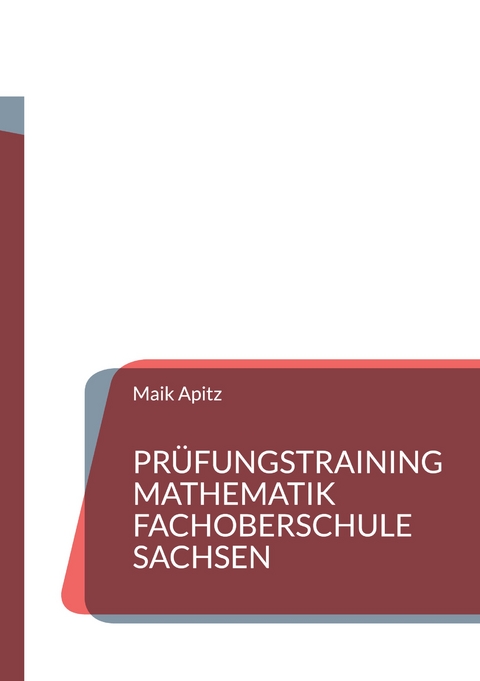Pr&uuml;fungstraining Mathematik Fachoberschule Sachsen - Maik Apitz