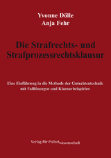 Die Strafrechts- und Strafprozessrechtsklausur - Yvonne D&ouml;lle, Anja Fehr