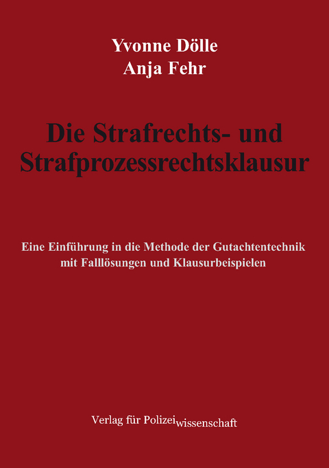 Die Strafrechts- und Strafprozessrechtsklausur - Yvonne D&ouml;lle, Anja Fehr