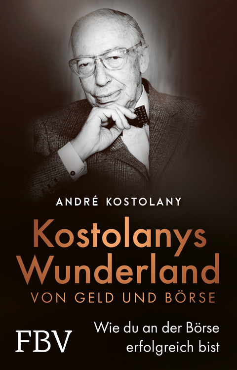Kostolanys Wunderland von Geld und B&ouml;rse - Andr&eacute; Kostolany