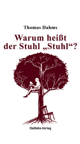 Warum hei&szlig;t der Stuhl "Stuhl"? - Thomas Dahms