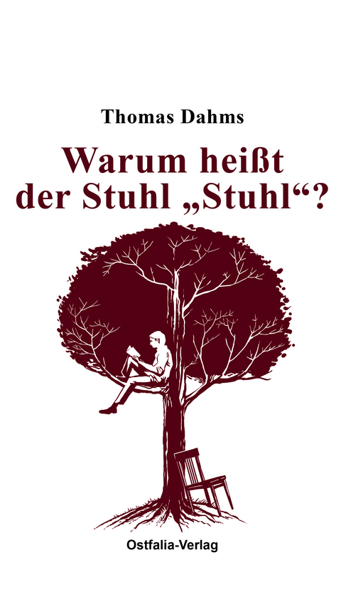 Warum hei&szlig;t der Stuhl "Stuhl"? - Thomas Dahms