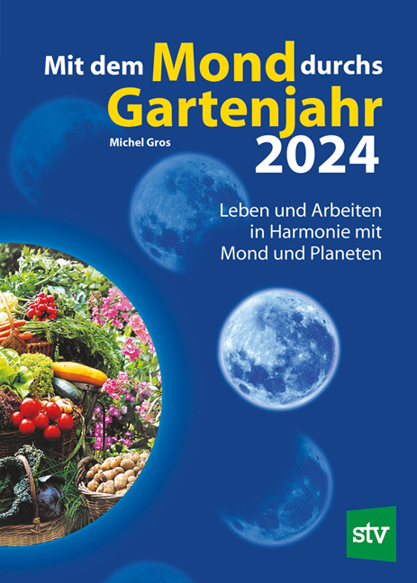 Mit dem Mond durchs Gartenjahr 2024 - Michel Gros