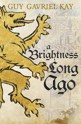 A Brightness Long Ago - Guy Gavriel Kay
