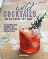Wild Cocktails from the Midnight Apothecary -  Lottie Muir