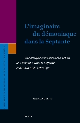 L&rsquo;imaginaire du d&eacute;moniaque dans la Septante - Anna Angelini
