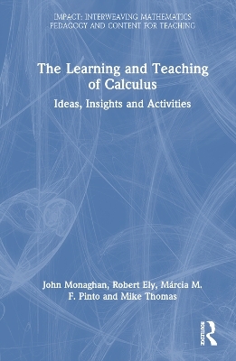 The Learning and Teaching of Calculus - John Monaghan, Robert Ely, Márcia M.F. Pinto, Mike Thomas