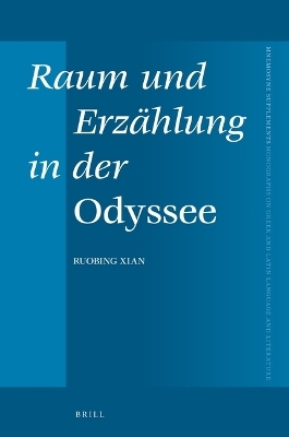 Raum und Erz&auml;hlung in der Odyssee - Ruobing Xian