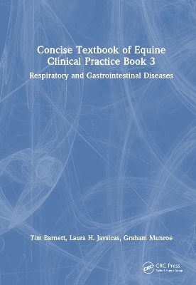 Concise Textbook of Equine Clinical Practice Book 3 - Tim Barnett, Laura H. Javsicas, Graham Munroe