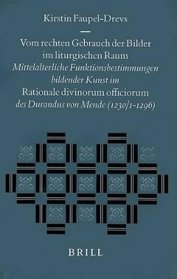Vom rechten Gebrauch der Bilder im liturgischen Raum: Mittelalterliche Funktionsbestimmungen bildender Kunst im Rationale divinorum officiorum des Durandus von Mende (1230/1-1296)