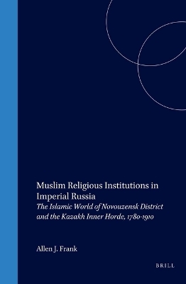 Muslim Religious Institutions in Imperial Russia - Allen Frank