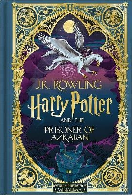 Harry Potter and the Prisoner of Azkaban (Harry Potter, Book 3) (Minalima Edition) (Interactive Illustrated Edition) - J.K. Rowling