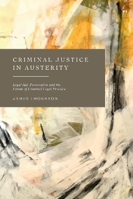 Criminal Justice in Austerity - James Thornton
