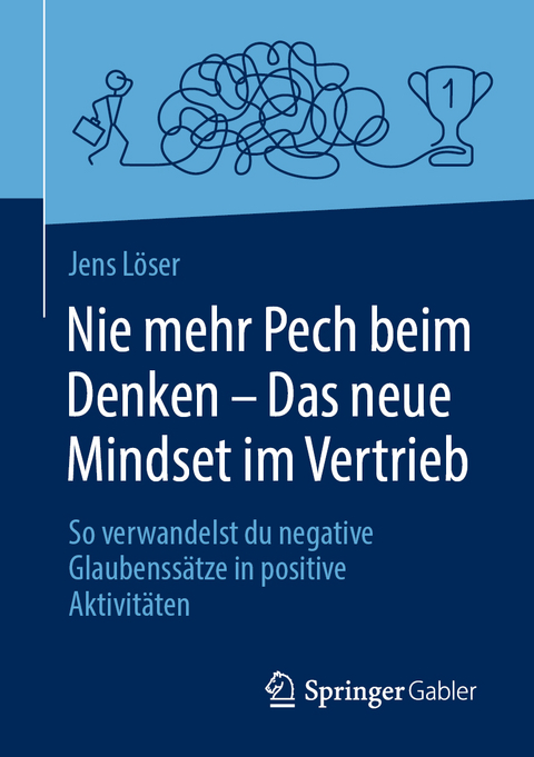 Nie mehr Pech beim Denken – Das neue Mindset im Vertrieb - Jens Löser