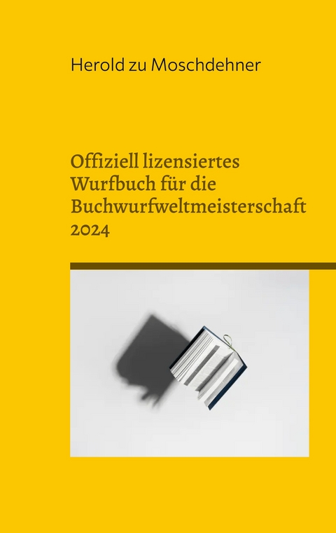 Offiziell lizensiertes Wurfbuch f&uuml;r die Buchwurfweltmeisterschaft 2024 - Herold zu Moschdehner