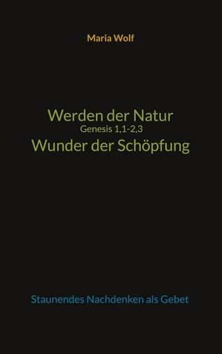 Werden der Natur - Genesis 1,1-2,3 - Wunder der Schöpfung