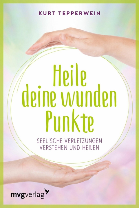 Heile deine wunden Punkte -  Kurt Tepperwein