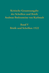Kritische Gesamtausgabe der Schriften und Briefe Andreas Bodensteins von Karlstadt - 