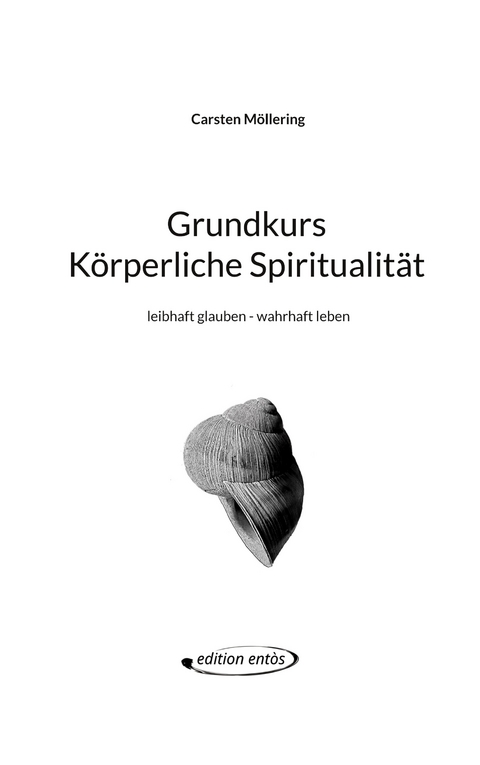 Grundkurs K&ouml;rperliche Spiritualit&auml;t - Carsten M&ouml;llering