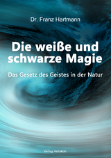 Die wei&szlig;e und schwarze Magie - Dr. Franz Hartmann