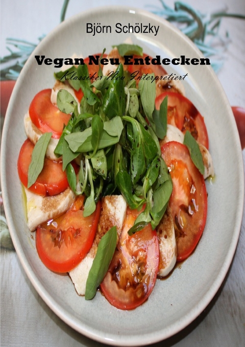 Vegan neu entdecken - Bj&ouml;rn Sch&ouml;lzky