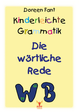 Kinderleichte Grammatik: Die w&ouml;rtliche Rede - Doreen Fant