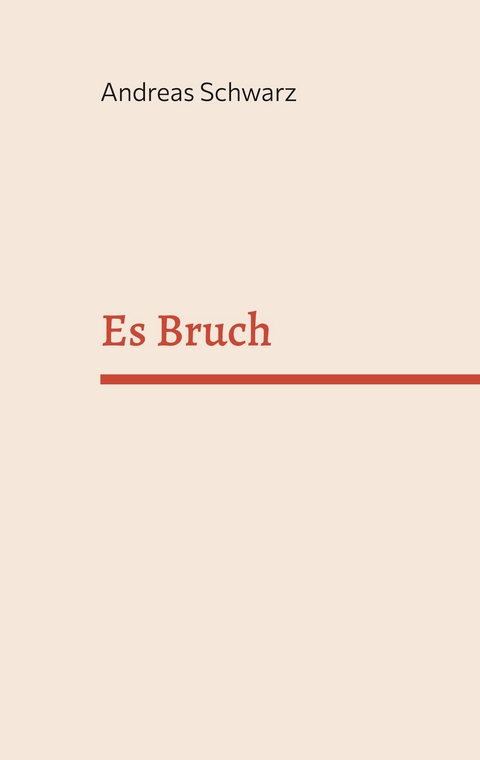 Es Bruch - Andreas Schwarz