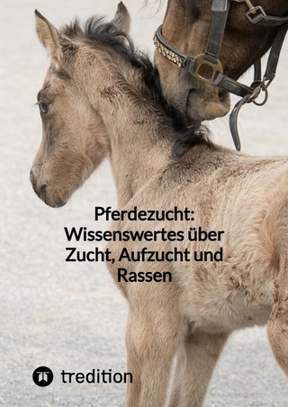 Pferdezucht: Wissenswertes über Zucht, Aufzucht und Rassen