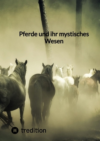 Pferde und ihr mystisches Wesen