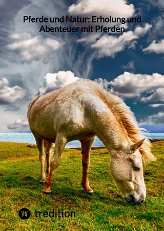Pferde und Natur: Erholung und Abenteuer mit Pferden