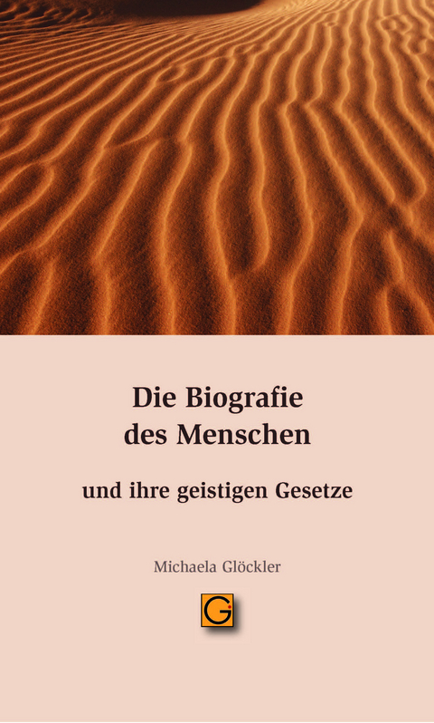 Die Biografie des Menschen und ihre geistigen Gesetze - Michaela Gl&ouml;ckler