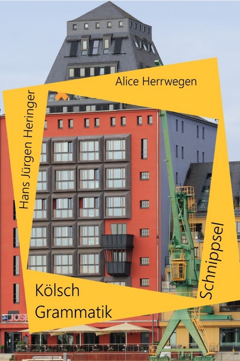 K&ouml;lsch Grammatik Schnippsel - Alice Herrwegen, Hans J&uuml;rgen Heringer