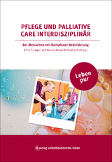 Leben pur: Pflege und Palliative Care interdisziplin&auml;r - 