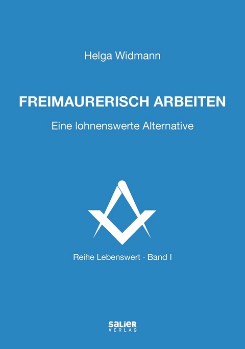 Freimaurerisch arbeiten - Helga Widmann