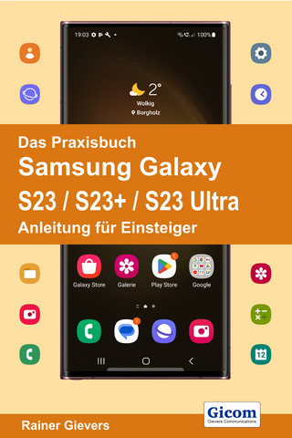 Das Praxisbuch Samsung Galaxy S23 / S23+ / S23 Ultra - Anleitung für Einsteiger