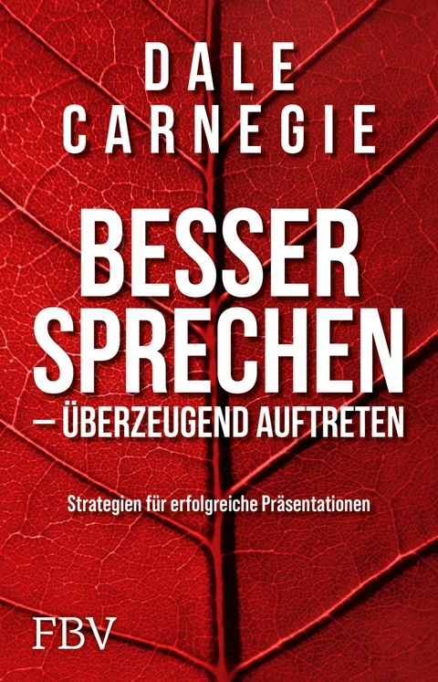 Besser sprechen &ndash; &uuml;berzeugend auftreten - Dale Carnegie