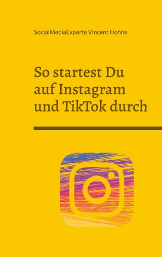 So startest Du auf Instagram und TikTok durch
