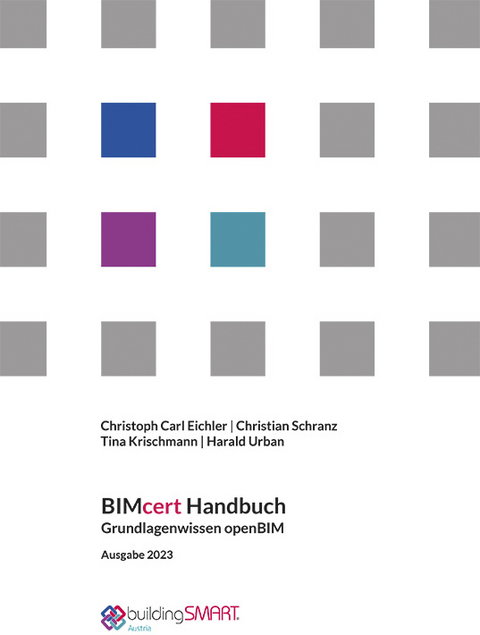 BIMcert Handbuch - Carl Christoph Eichler, Christian Schranz, Tina Krischmann, Harald Urban, L&eacute;on van Berlo, Simon Fischer, Jan Morten Lo&euml;s, Fr&eacute;d&eacute;ric Grand, Thomas Gl&auml;ttli, Hannes Asmera