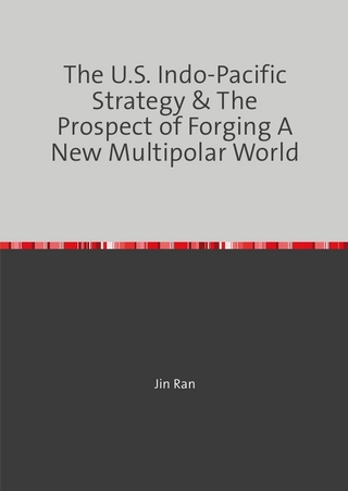 The U.S. Indo-Pacific Strategy & The Prospect of Forging A New Multipolar World