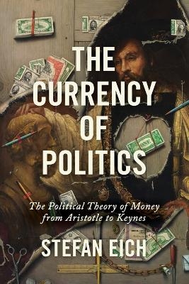 The Currency of Politics - Stefan Eich