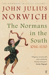 Normans in the South, 1016-1130 -  John Julius Norwich
