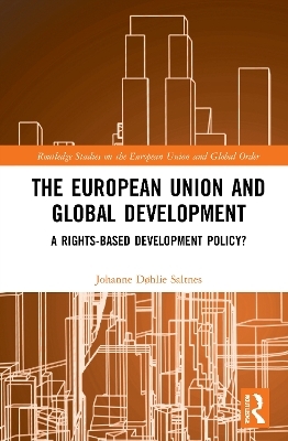 The European Union and Global Development - Johanne D&oslash;hlie Saltnes