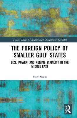 The Foreign Policy of Smaller Gulf States - M&aacute;t&eacute; Szalai
