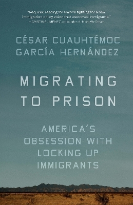 Migrating to Prison - Cesar Cuauhtemoc Garca Hernndez