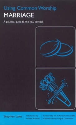 Using Common Worship: Marriage - Stephen Lake