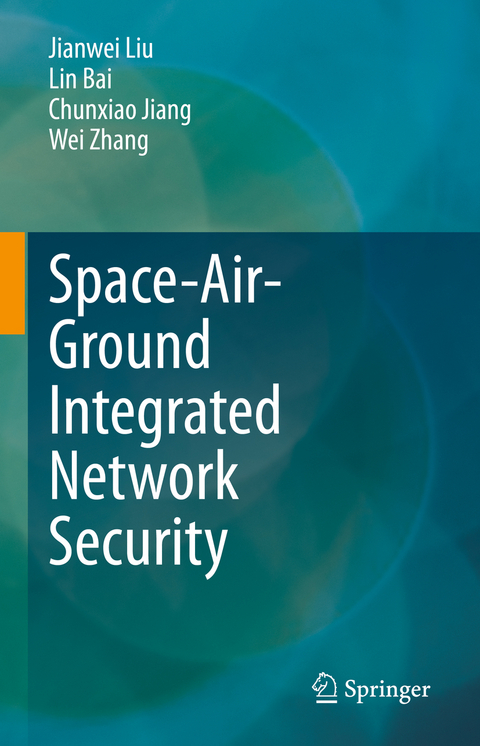 Space-Air-Ground Integrated Network Security - Jianwei Liu, Lin Bai, Chunxiao Jiang, Wei Zhang