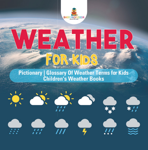 Weather for Kids - Pictionary | Glossary Of Weather Terms for Kids | Children's Weather Books - Baby Professor
