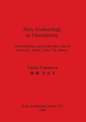 Ainu Archaeology as Ethnohistory - Yuriko Fukasawa