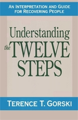 Understanding the Twelve Steps - Gorski, Terence T.